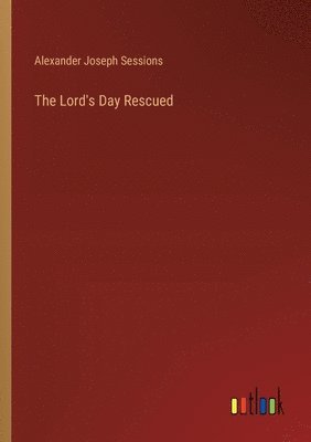 bokomslag Lord's Day Rescued