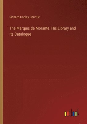 The Marquis de Morante. His Library and Its Catalogue 1