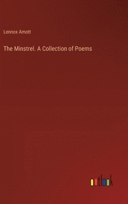 The Minstrel. A Collection of Poems 1