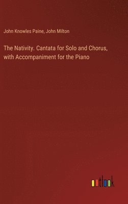 bokomslag The Nativity. Cantata for Solo and Chorus, with Accompaniment for the Piano