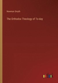 bokomslag The Orthodox Theology of To-day