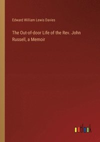 bokomslag The Out-of-door Life of the Rev. John Russell, a Memoir