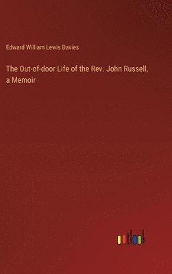 Out-of-door Life of the Rev. John Russell, a Memoir