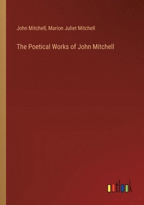 bokomslag The Poetical Works of John Mitchell