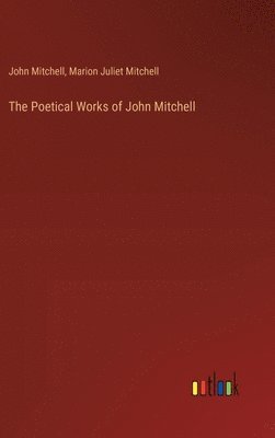 The Poetical Works of John Mitchell 1