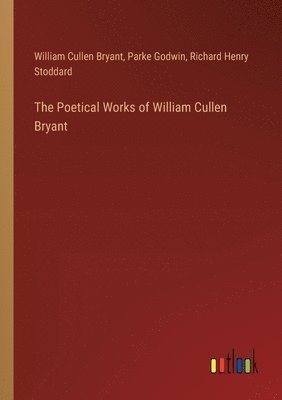 bokomslag The Poetical Works of William Cullen Bryant