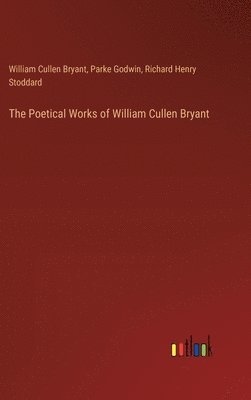 bokomslag The Poetical Works of William Cullen Bryant