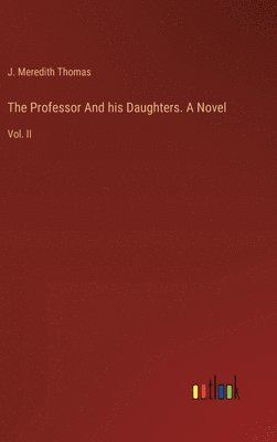 bokomslag The Professor And his Daughters. A Novel