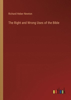 The Right and Wrong Uses of the Bible 1