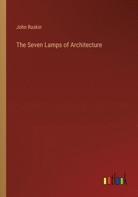 bokomslag The Seven Lamps of Architecture