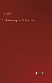 bokomslag The Seven Lamps of Architecture