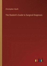 bokomslag The Student's Guide to Surgical Diagnosis