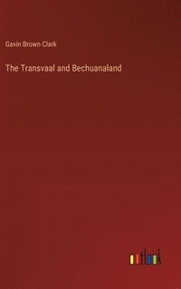 bokomslag The Transvaal and Bechuanaland