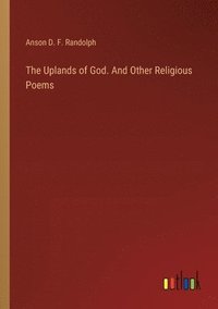 bokomslag The Uplands of God. And Other Religious Poems