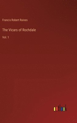 Francis Robert Raines - Vicars of Rochdale, Inbunden
