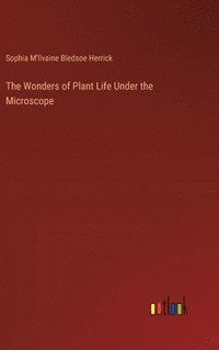 bokomslag Wonders of Plant Life Under the Microscope