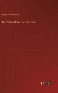 bokomslag The Yellowstone National Park