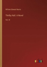 bokomslag Thirlby Hall. A Novel