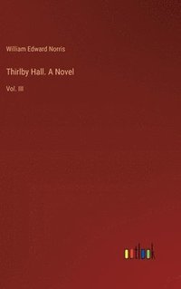 bokomslag Thirlby Hall. A Novel