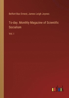 bokomslag To-day. Monthly Magazine of Scientific Socialism