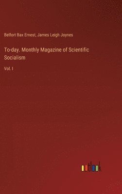 bokomslag To-day. Monthly Magazine of Scientific Socialism