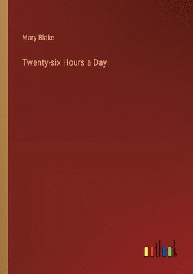 Twenty-six Hours a Day 1