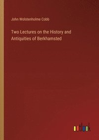 bokomslag Two Lectures on the History and Antiquities of Berkhamsted