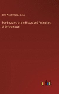 bokomslag Two Lectures on the History and Antiquities of Berkhamsted