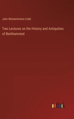 bokomslag Two Lectures on the History and Antiquities of Berkhamsted