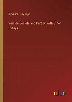 Vers de Société and Parody, with Other Essays