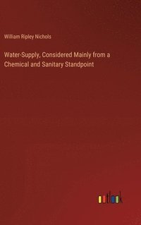 bokomslag Water-Supply, Considered Mainly from a Chemical and Sanitary Standpoint