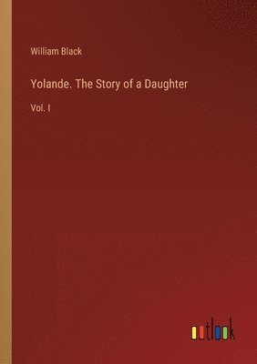 bokomslag Yolande. The Story of a Daughter