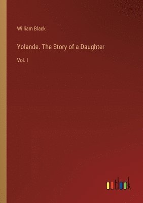 Yolande. The Story of a Daughter 1