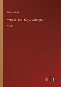 bokomslag Yolande. The Story of a Daughter