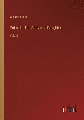 bokomslag Yolande. The Story of a Daughter