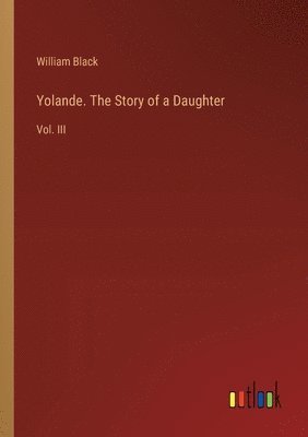 Yolande. The Story of a Daughter