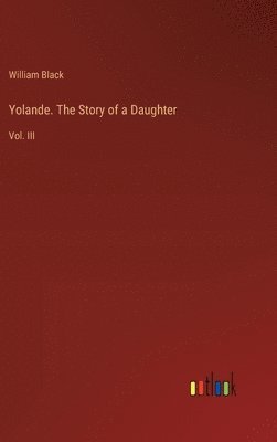 bokomslag Yolande. The Story of a Daughter