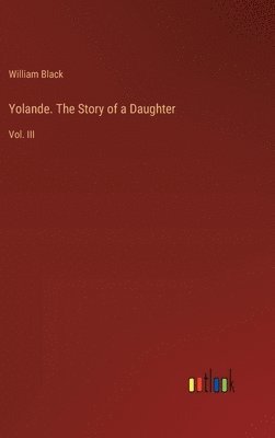 bokomslag Yolande. The Story of a Daughter