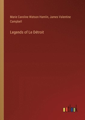 Marie Caroline Watson Hamlin, James Valentine Campbell - Legends of Le Détroit, Häftad