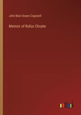 Memoir of Rufus Choate 1