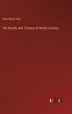 The Woods and Timbers of North Carolina 1