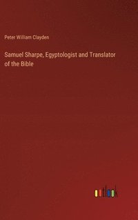 bokomslag Samuel Sharpe, Egyptologist and Translator of the Bible