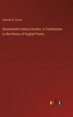 bokomslag Seventeenth-Century Studies. A Contribution to the History of English Poetry