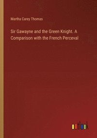 bokomslag Sir Gawayne and the Green Knight. A Comparison with the French Perceval