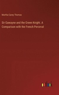 bokomslag Sir Gawayne and the Green Knight. A Comparison with the French Perceval