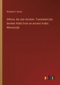 bokomslag Sithron, the star-stricken. Translated (ala bereket Allah) from an ancient Arabic Manuscript