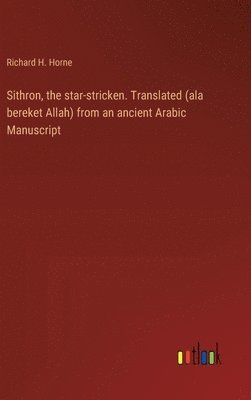 bokomslag Sithron, the star-stricken. Translated (ala bereket Allah) from an ancient Arabic Manuscript