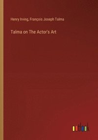 bokomslag Talma on The Actor's Art