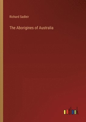 bokomslag The Aborigines of Australia