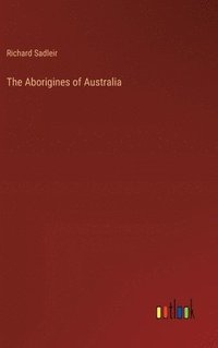 bokomslag The Aborigines of Australia